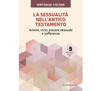 Libri Irmtraud Fischer - La Sessualita Nell'antico Testamento. Amore, Vizio, Pia