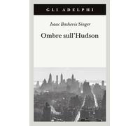 Ombre sull'Hudson - Singer Isaac Bashevis