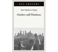 Isaac Bashevis Singer – Ombre sull'Hudson – Adelphi Distillery