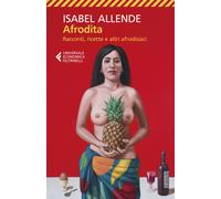 Libri Isabel Allende - Afrodita. Racconti, Ricette E Altri Afrodisiaci
