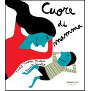 Cuore di mamma. Ediz. illustrata