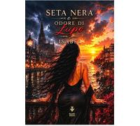 Libri Isabel - Seta Nera E Odore Di Lupo. Ediz. Integrale