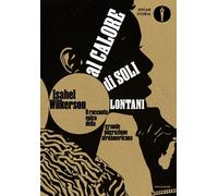 Al calore di soli lontani. Il racconto epico della grande migrazione afroamericana