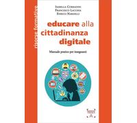 Educare alla cittadinanza digitale. Manuale pratico per insegnanti. Ediz. integrale