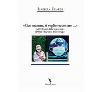 Libri Isabella Filardi - Ciao Mamma, Ti Voglio Raccontare.... A Trent'anni Dalla