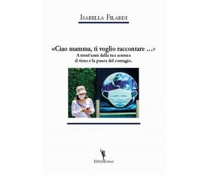 Libri Isabella Filardi - Ciao Mamma, Ti Voglio Raccontare.... A Trent'anni Dalla