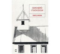 Libri Isabella Nicora - Cerchero I Tuoi Occhi