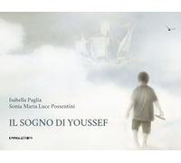 Libri Isabella Paglia / Possentini Sonia Maria Luce - Il Sogno Di Youssef. Ediz.