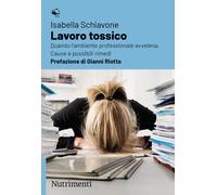 Libri Isabella Schiavone - Lavoro Tossico. Quando L'ambiente Professionale Avvel