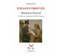 Libri Isabella Zolfino - Enfants Trouves. Marianna Douval E L'infanzia Abbandona