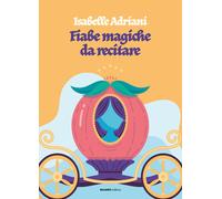 Libri Isabelle Adriani - Fiabe magiche da recitare - 2022 (Varia)