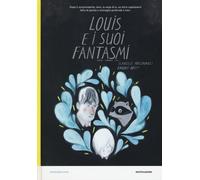 Libri Isabelle Arsenault - Louis e i suoi fantasmi - 2017