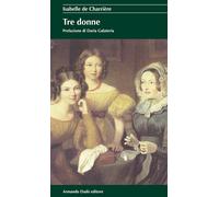 Libri Isabelle de Charrière - Tre donne - 2008 (I cristalli)