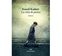 Libri Ismail Kadaré - La città di pietra - 2021