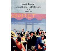 Libri Ismail Kadaré - Le mattine al Café Rostand - 2021 (Oceani)