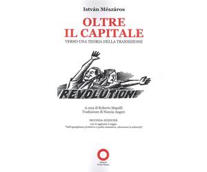 Libri Istvan MeszÃ¡ros - Oltre Il Capitale. Verso Una Teoria Della Transizione