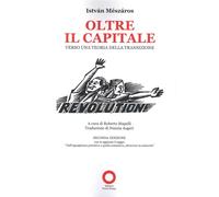 Libri Istvan Meszáros - Oltre Il Capitale. Verso Una Teoria Della Transizione