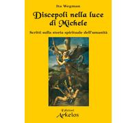 Discepoli nella luce di Michele. Scritti sulla storia spirituale dell'umanità