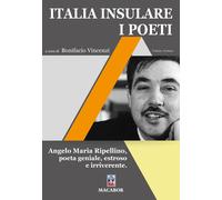 Italia insulare. I poeti. Angelo Maria Ripellino, poeta geniale, estroso e irriverente (Vol. 7)
