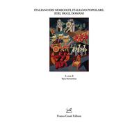 Libri Italiano Dei Semicolti, Italiano Popolare: Ieri, Oggi, Domani