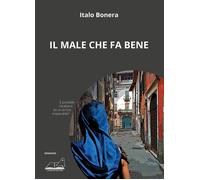 Libri Italo Bonera - Il male che fa bene - 2023