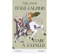 Libri Italo Calvino - Fiabe A Cavallo. Fiabe Italiane