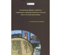 Libri Itinerari Di Odissee Veronesi: Narrazioni Cartografiche Dal Passato Per Un