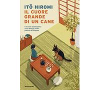 Libri Ito Hiromi - Il Cuore Grande Di Un Cane