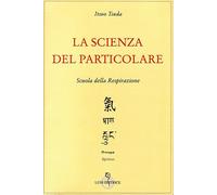 Libri Itsuo Tsuda - La Scienza Del Particolare