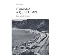 Libri Iurini Aldo - Numana A Quei Tempi. Una Scia Di Ricordi. Ediz. Integrale