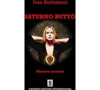 Saturno Buttò. Maestro Assoluto - Ivan Buttazzoni - 2023
