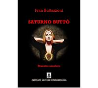 Libri Ivan Buttazzoni - Saturno Buttò. Maestro assoluto - 2023