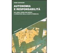 Libri Ivan Cavicchi - Autonomia E Responsabilita. Un Libro Verde Per Medici E Op