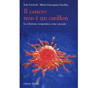 Libri Ivan Cavicchi / Sarobba Maria Giuseppina - Il Cancro Non E Un Carillon. La