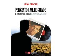 Per cento e mille strade. La straordinaria storia de «La vita è adesso»