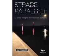 Libri Ivan Furlanetto - Strade parallele - 2019 (I narratori)