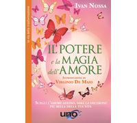 Libri Ivan Nossa - Il Potere E La Magia Dell'amore. Scegli L'amore Adesso, Sara