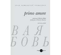 Libri Ivan Turgenev - Primo Amore. Testo Russo A Fronte. Ediz. Bilingue