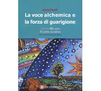 Libri Ivana Cecoli - La Voce Alchemica E La Forza Di Guarigione. Con CD-Audio