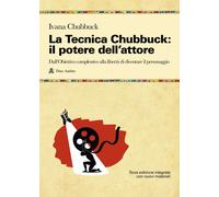 Libri Ivana Chubbuck - La Tecnica Chubbuck. Il Potere Dell'attore