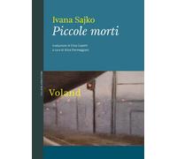 Libri Ivana Sajko - Piccole Morti