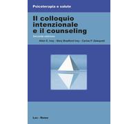 Il colloquio intenzionale e il counseling - Ivey Allen E., Ivey Bradford M...