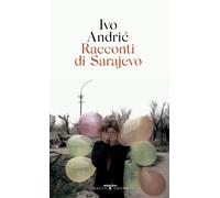 Libri Ivo Andríc - Racconti Di Sarajevo