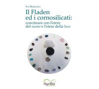 Libri Ivo Bertaina - Il Fladen Ed I Cornosilicati. Concimare Con L'etere Del Suo