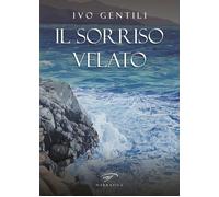 Libri Ivo Gentili - Il sorriso velato - 2019 (Narrativa)