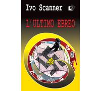 Libri Ivo Scanner - L'ultimo ebreo - 2021 (I gialli Oltre)
