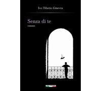 Libri Ivo Tiberio Ginevra - Senza di te - 2021