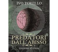 Predatori dell'abisso di Ivo Torello - Hypnos, 2022