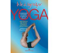 Libri Iyengar B. K. S. - Compendio Di Teoria E Pratica Dello Yoga. Una Sintesi D