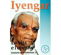Libri Iyengar B. K. S. - Iyengar. La Vita E L'opera